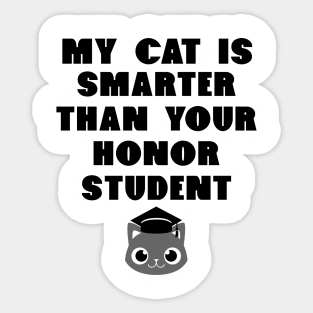 My Cat Is Smarter Than Your Honor Student - Cat Lover Cats Sticker